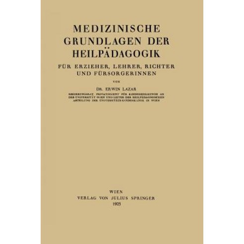 Medizinische Grundlagen Der Heilpadagogik: Fur Erzieher Lehrer Richter Und Fursorgerinnen Paperback, Springer