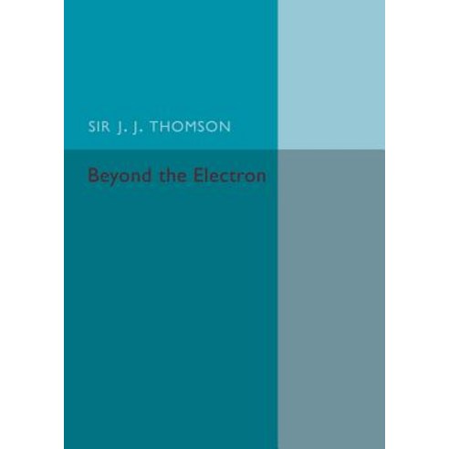 Beyond the Electron, Cambridge University Press