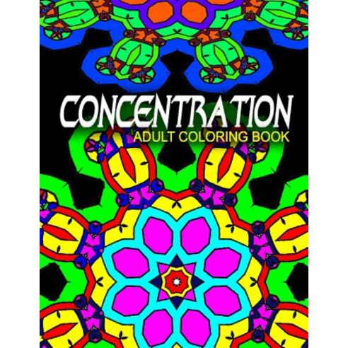 Concentration Adult Coloring Books - Vol.10: Adult Coloring Books Best Sellers Stress Relief Paperback, Createspace Independent Publishing Platform