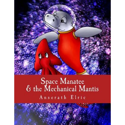 Space Manatee: & the Mechanical Mantis Paperback, Createspace Independent Publishing Platform