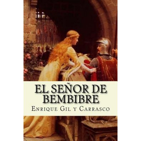 El Senor de Bembibre (Spanish Edition) Paperback, Createspace Independent Publishing Platform