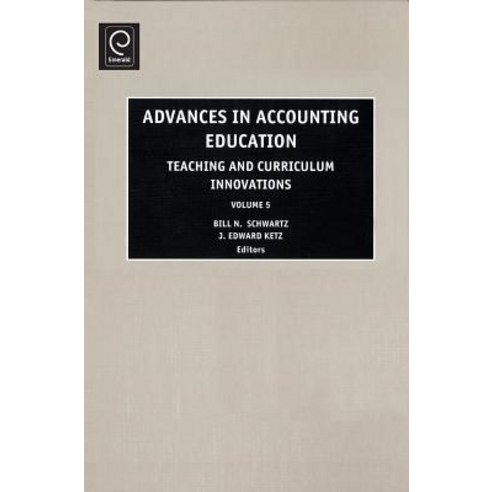 Advances in Accounting Education Volume 5: Teaching and Curriculum Innovations Hardcover, Emerald Group Publishing