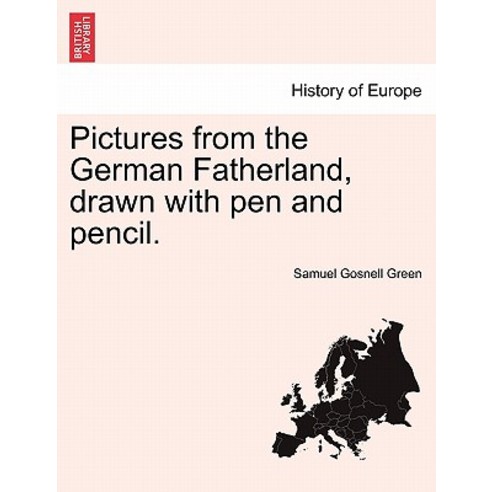Pictures from the German Fatherland Drawn with Pen and Pencil. Paperback, British Library, Historical Print Editions