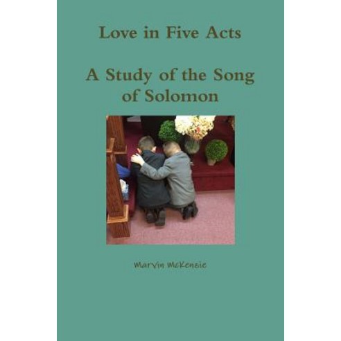 Love in Five Acts; A Study of the Song of Solomon Paperback, Lulu.com