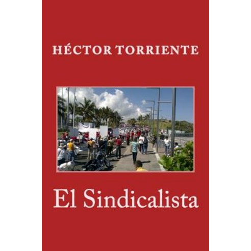 El Sindicalista Paperback, Createspace Independent Publishing Platform