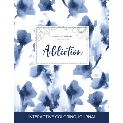 Adult Coloring Journal: Addiction (Butterfly Illustrations Blue Orchid) Paperback, Adult Coloring Journal Press