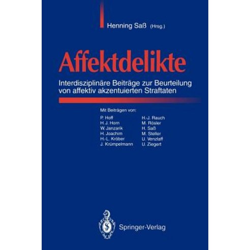 Affektdelikte: Interdisziplinare Beitrage Zur Beurteilung Von Affektiv Akzentuierten Straftaten Paperback, Springer