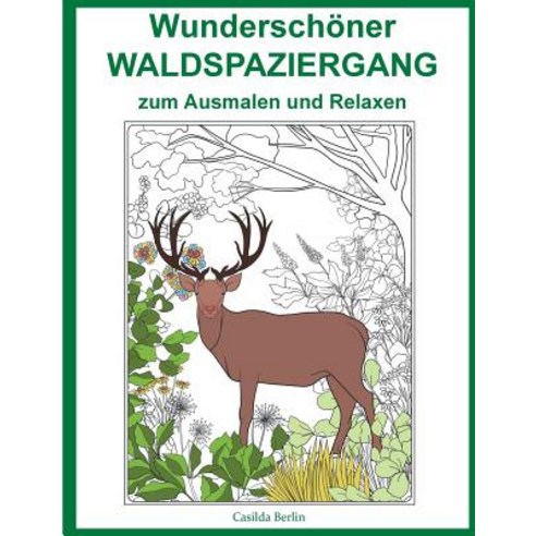Wunderschoner Waldspaziergang - Zum Ausmalen Und Relaxen: Malbuch Fur Erwachsene Paperback, Createspace Independent Publishing Platform