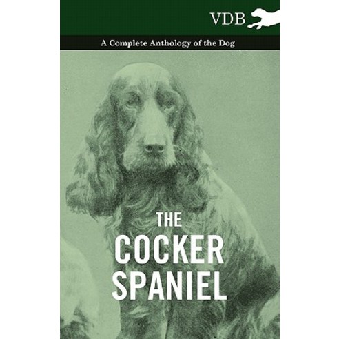 The Cocker Spaniel - A Complete Anthology of the Dog - Paperback, Vintage Dog Books