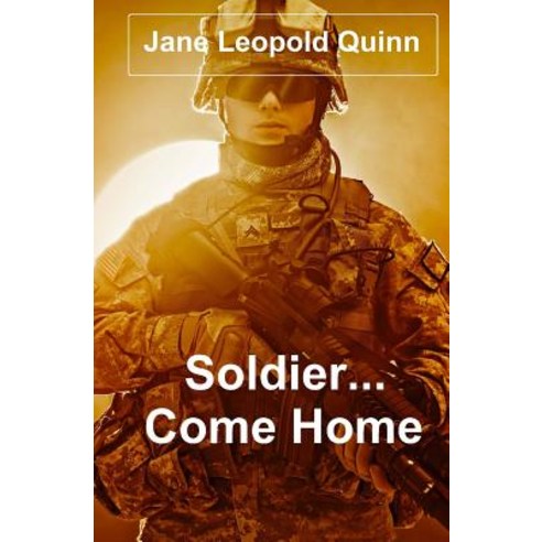 Soldier...Come Home Paperback, Createspace Independent Publishing Platform