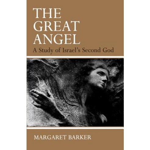 The Great Angel: A Study of Israel''s Second God Paperback, Westminster John Knox Press