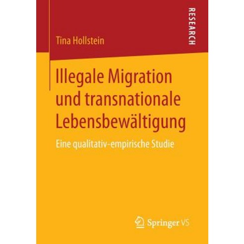Illegale Migration Und Transnationale Lebensbewaltigung: Eine Qualitativ-Empirische Studie Paperback, Springer vs