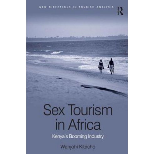 Sex Tourism in Africa: Kenya''s Booming Industry Hardcover, Routledge