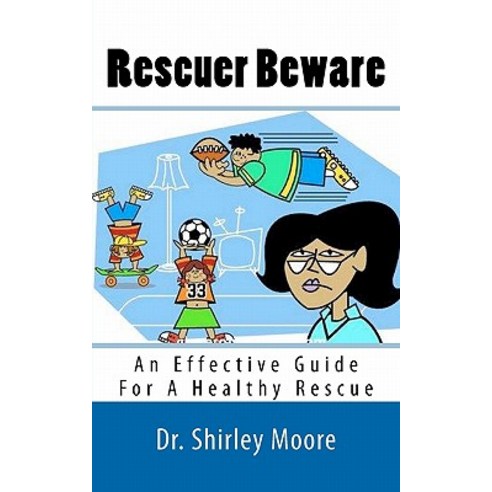 Rescuer Beware: An Effective Guide for a Healthy Rescue Paperback, Createspace Independent Publishing Platform