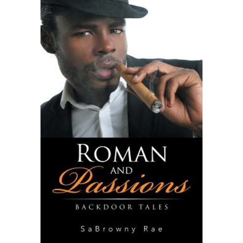 Roman and Passions: Backdoor Tales Paperback, Xlibris