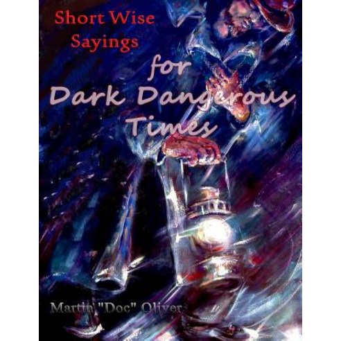 Short Wise Sayings for Dark Dangerous Times (French Version) Paperback, Createspace Independent Publishing Platform