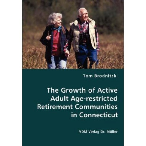 The Growth of Active Adult Age-Restricted Retirement Communities in Connecticut Paperback, VDM Verlag Dr. Mueller E.K.