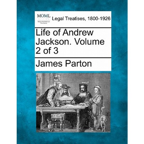 Life of Andrew Jackson. Volume 2 of 3 Paperback, Gale, Making of Modern Law