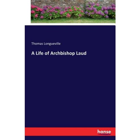 A Life of Archbishop Laud Paperback, Hansebooks