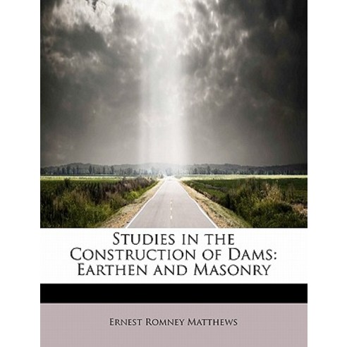 Studies in the Construction of Dams: Earthen and Masonry Paperback, BiblioLife
