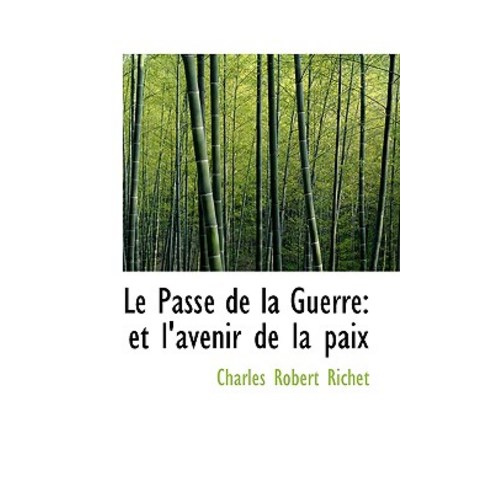 Le Pass de La Guerre: Et L''Avenir de La Paix Paperback, BiblioLife