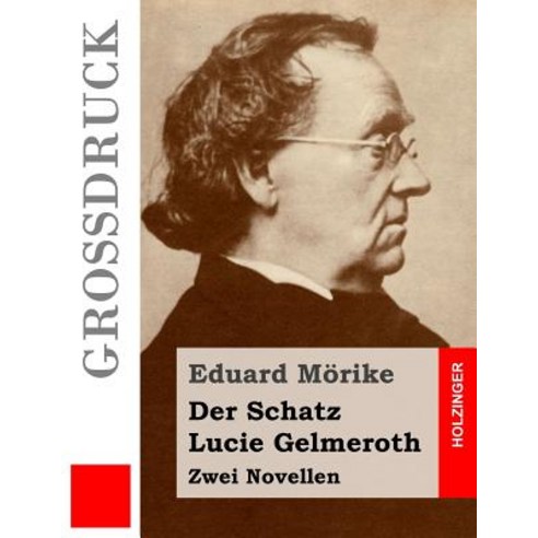 Der Schatz / Lucie Gelmeroth (Grossdruck): Zwei Novellen Paperback, Createspace Independent Publishing Platform