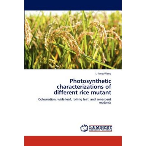 Photosynthetic Characterizations of Different Rice Mutant Paperback, LAP Lambert Academic Publishing