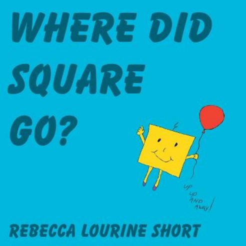 Where Did Square Go? Paperback, Authorhouse