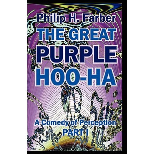 The Great Purple Hoo-Ha: A Comedy of Perception Part I Paperback, Mandrake of Oxford