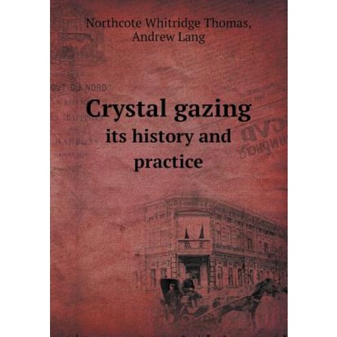 Crystal Gazing Its History and Practice Paperback, Book on Demand Ltd.