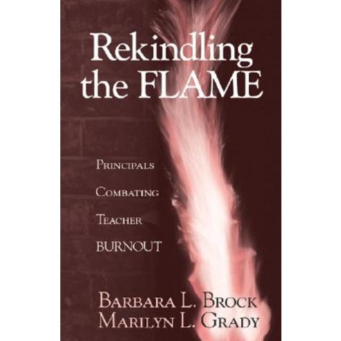 Rekindling the Flame: Principals Combating Teacher Burnout Paperback, Corwin Publishers