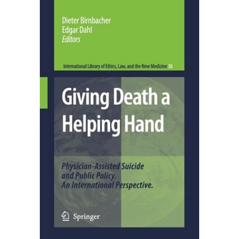 Giving Death a Helping Hand: Physician-Assisted Suicide and Public Policy. an International Perspective Paperback, Springer