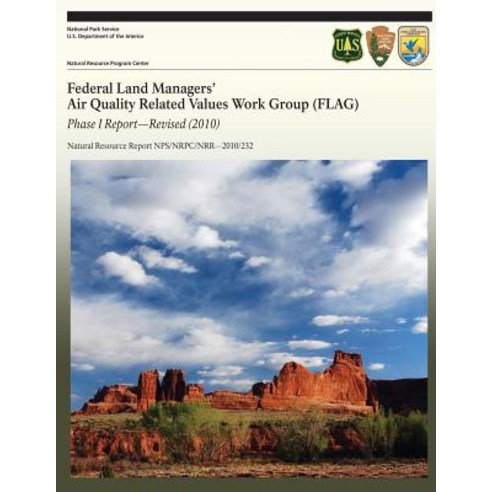 Federal Land Managers'' Air Quality Related Values Work Group (Flag): Phase I Report- Revised Paperback, Createspace Independent Publishing Platform