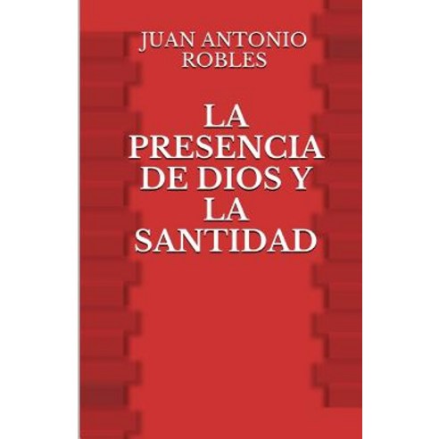 La Presencia de Dios y La Santidad Paperback, Createspace Independent Publishing Platform