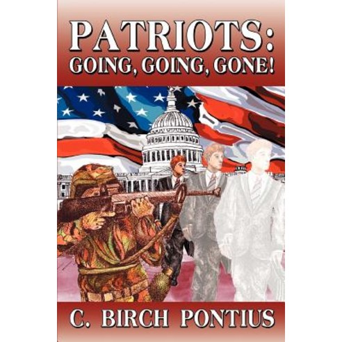 Patriots: Going Going Gone! Paperback, iUniverse
