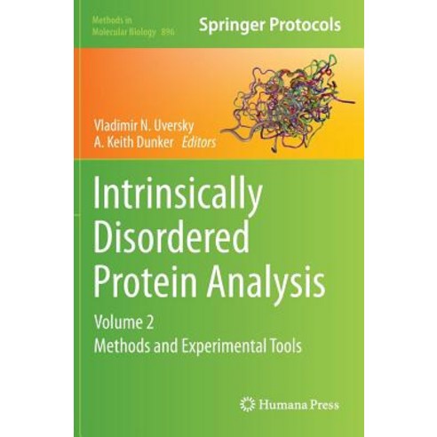 Intrinsically Disordered Protein Analysis: Volume 2 Methods and Experimental Tools Hardcover, Springer
