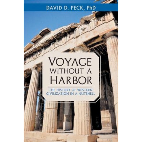 Voyage Without a Harbor: The History of Western Civilization in a Nutshell Paperback, iUniverse