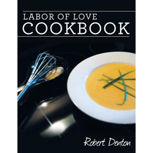 Labor of Love Cookbook Paperback, Liferich