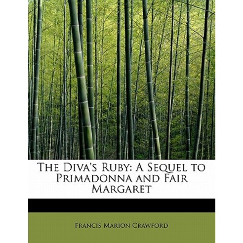 The Diva''s Ruby: A Sequel to Primadonna and Fair Margaret Paperback, BiblioLife