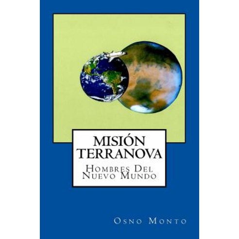 Mision Terranova: Hombres del Nuevo Mundo Paperback, Createspace Independent Publishing Platform