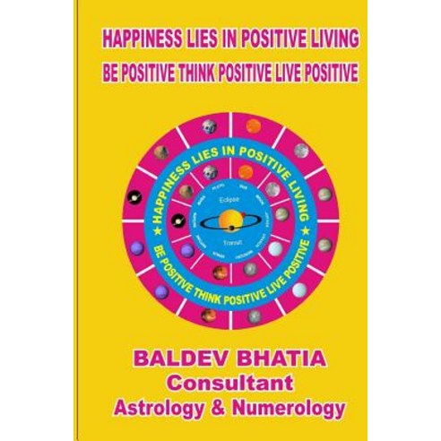 Happiness Lies in Positive Living: Be Postive Think Positve Live Positve Paperback, Createspace Independent Publishing Platform