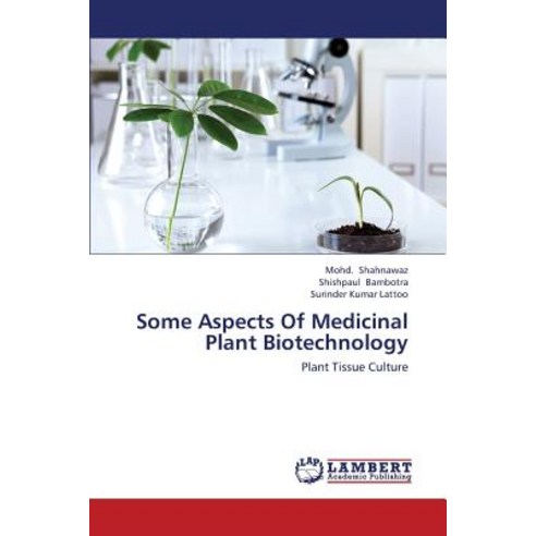 Some Aspects of Medicinal Plant Biotechnology Paperback, LAP Lambert Academic Publishing