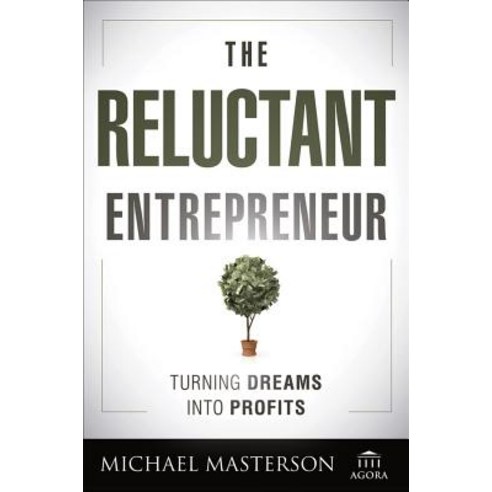 The Reluctant Entrepreneur: Turning Dreams Into Profits Hardcover, Wiley