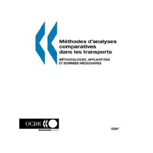 Methodes D''Analyses Comparatives Dans Les Transports: Methodologies Applications Et Donnees Necessaires Paperback, OECD