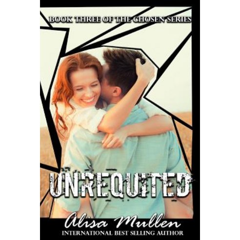 Unrequited: Book Three of the Chosen Series Paperback, Createspace Independent Publishing Platform