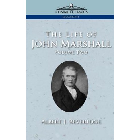The Life of John Marshall Vol. 2 Paperback, Cosimo Classics