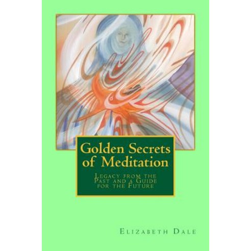 Golden Secrets of Meditation Paperback, Createspace Independent Publishing Platform