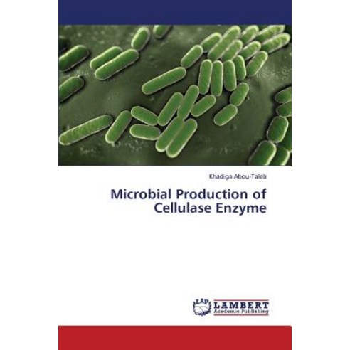 Microbial Production of Cellulase Enzyme Paperback, LAP Lambert Academic Publishing
