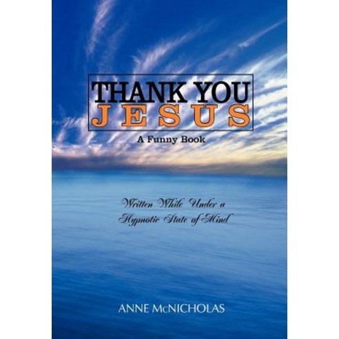 Thank You Jesus: A Funny Book Hardcover, Authorhouse