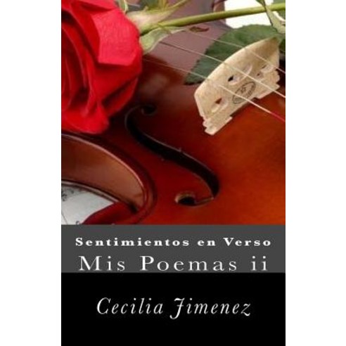 Sentimientos En Verso: MIS Poemas II Paperback, Createspace Independent Publishing Platform